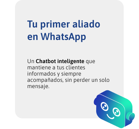 Un Chatbot inteligente que mantiene a tus clientes informados y siempre acompañados, sin perder un solo mensaje.